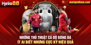 Những thủ thuật cá độ bóng đá ít ai biết nhưng cực kỳ hiệu quả