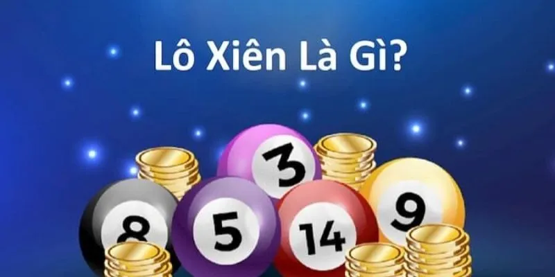 Kinh nghiệm chọn lô xiên và các yếu tố ảnh hưởng đến xác suất trúng