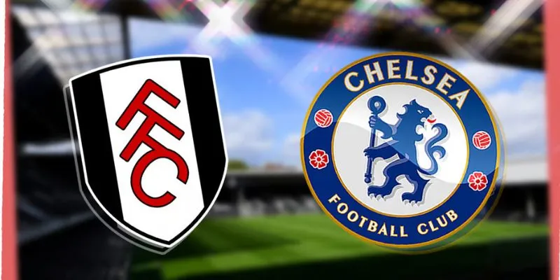 Soi kèo trận đấu Fulham vs Chelsea