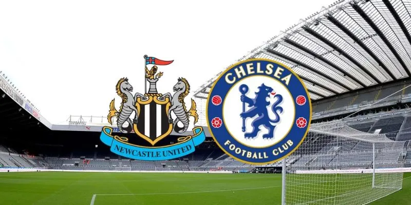 Dự đoán tỷ số trận Newcastle vs Chelsea theo góc nhìn từ chuyên gia